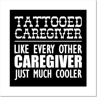 Tattooed Caregiver like any other caregiver just much cooler w Posters and Art